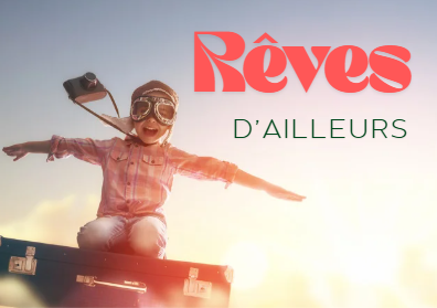 Rêves d’ailleurs
